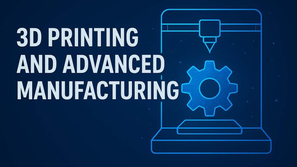 Top 10 Future Technology That Will Change the World by 2030 3D Printing and Advanced Manufacturing