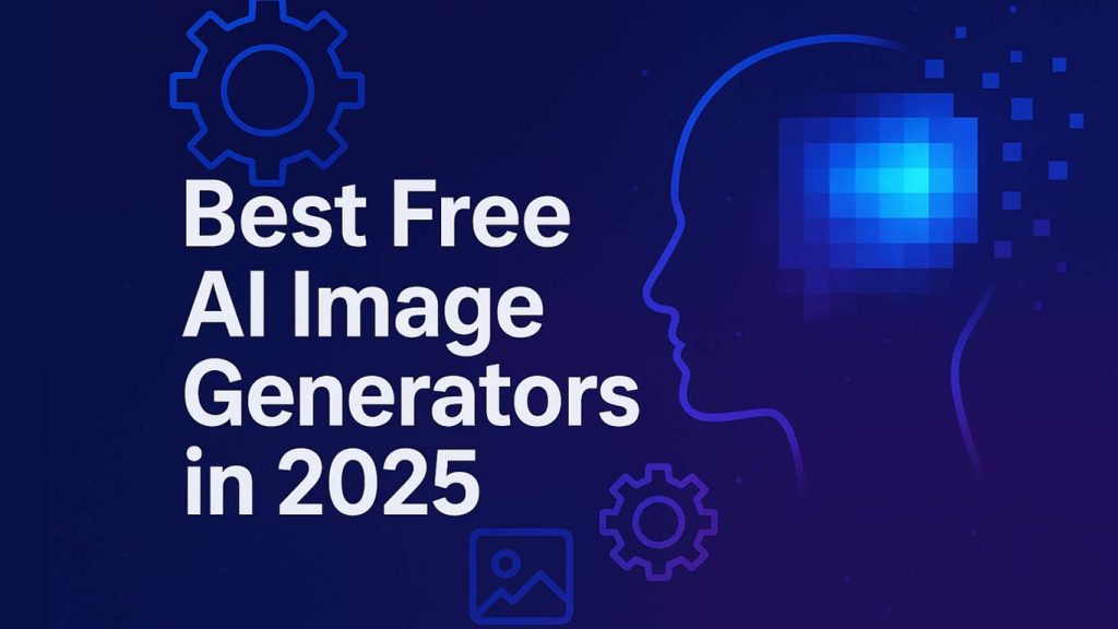 Best Free AI Image Generators in 2025 Best Free AI Image Generators in 2025