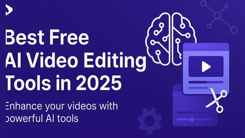 Best Free AI Video Editing Tools in 2025