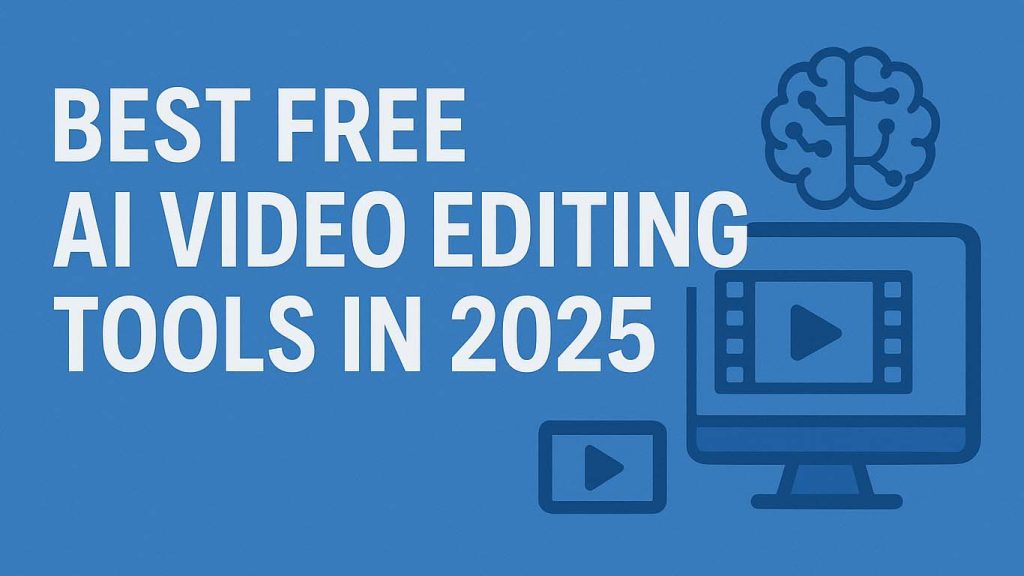 Best Free AI Video Editing Tools in 2025