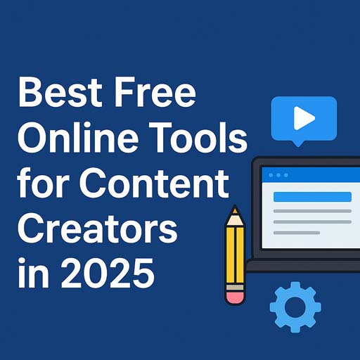 Best Free Online Tools for Content Creators in 2025