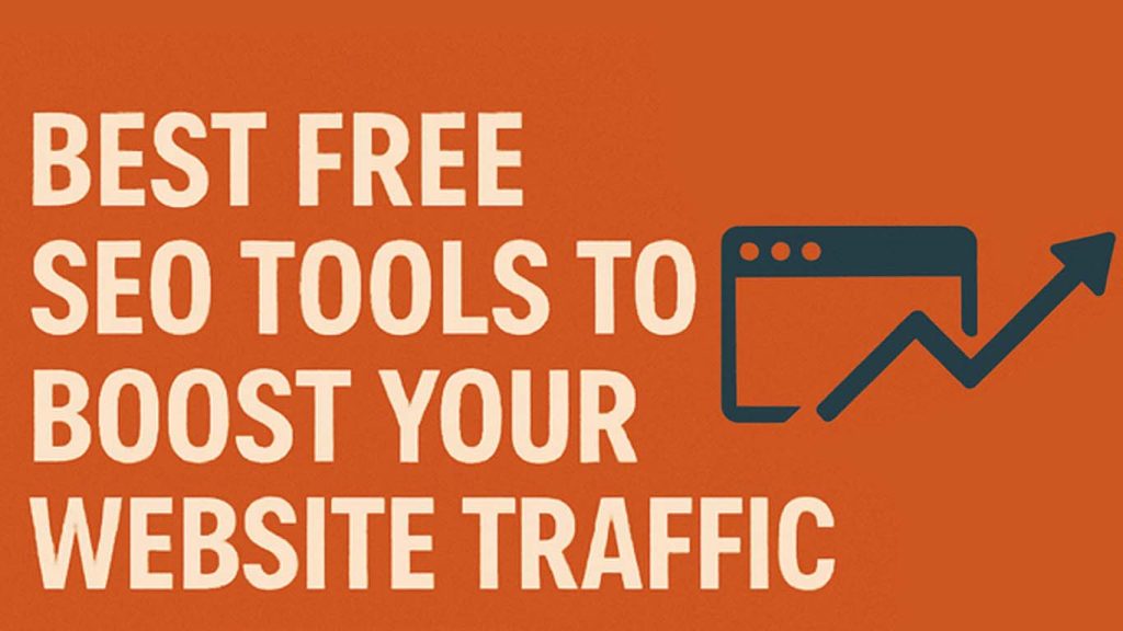 Best Free SEO Tools to Boost Your Website Traffic in 2025 Best Free SEO Tools to Boost Your Website Traffic