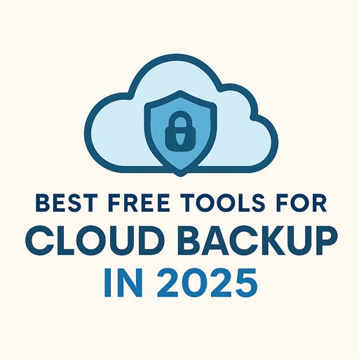 Best Free Tools for Cloud Backup in 2025