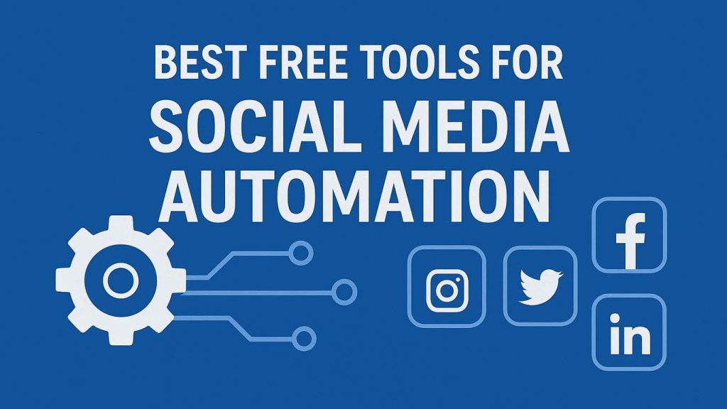 Best Free Tools for Social Media Automation