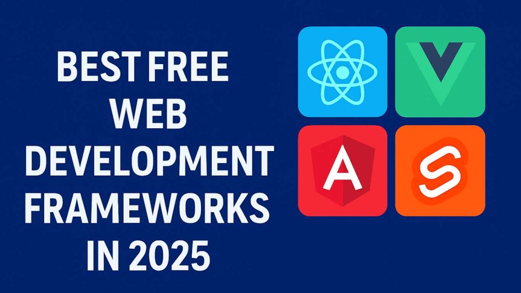 Best Free Web Development Frameworks in 2025 Best Free Web Development Frameworks in 2025