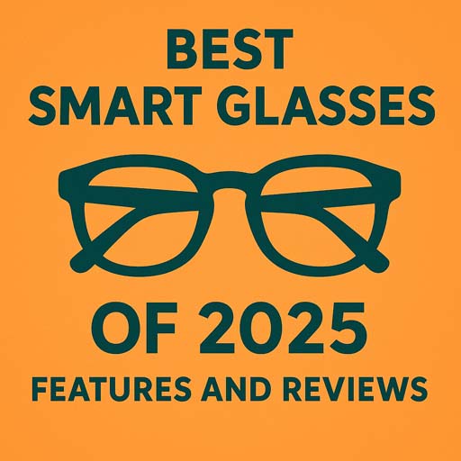 Best Smart Glasses of 2025, Features and Reviews
