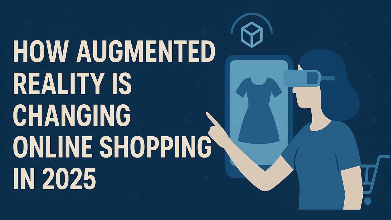 How Augmented Reality is Changing Online Shopping in 2025 How Augmented Reality is Changing Online Shopping in 2025