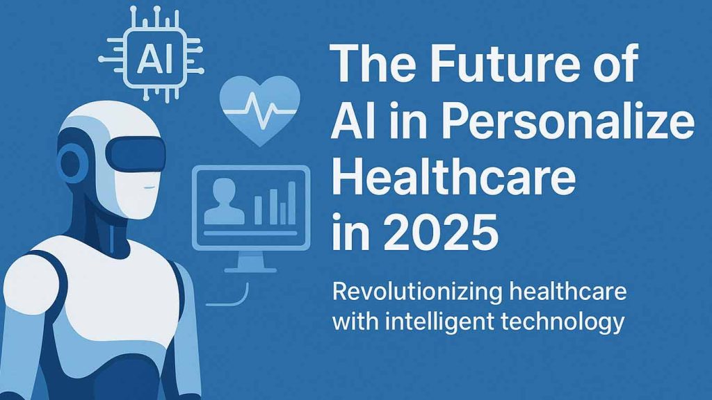 The Future of AI in Personalised Healthcare in 2025