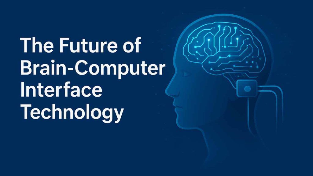 The Future of Brain Computer Interface Technology in 2025 The Future of Brain Computer Interface Technology