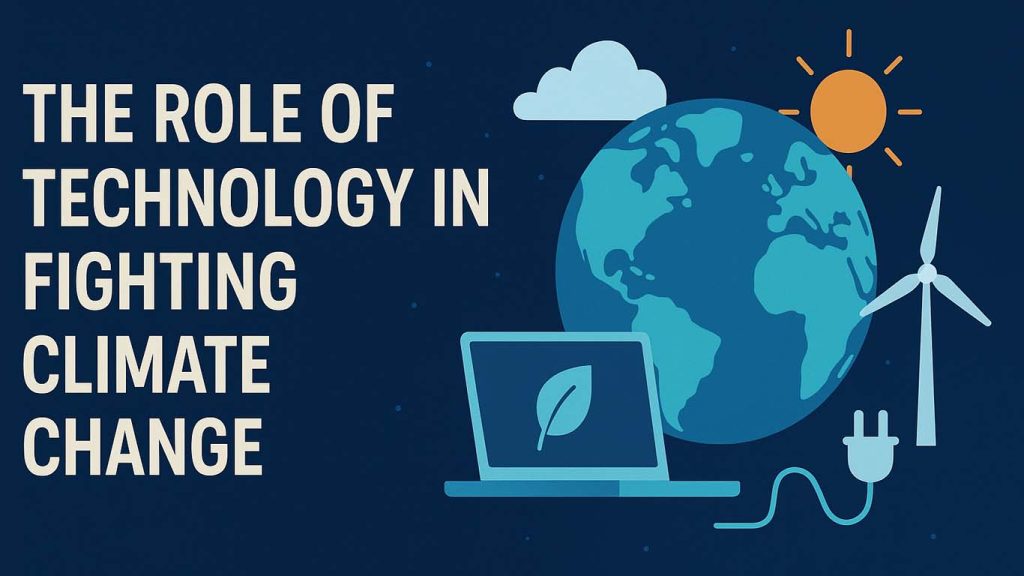 Climate Change The Role of Technology in Fighting The Role of Technology in Fighting Climate Change