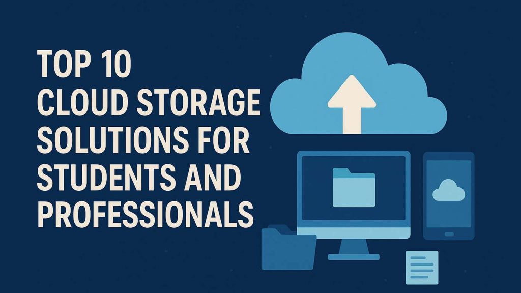 Top 10 Cloud Storage Solutions for Students and Professionals Top 10 Cloud Storage Solutions for Students and Professionals