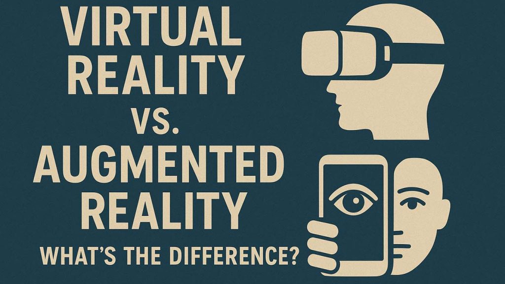 Virtual Reality vs Augmented Reality What’s the Difference in 2025 Virtual Reality vs Augmented Reality What’s the Difference