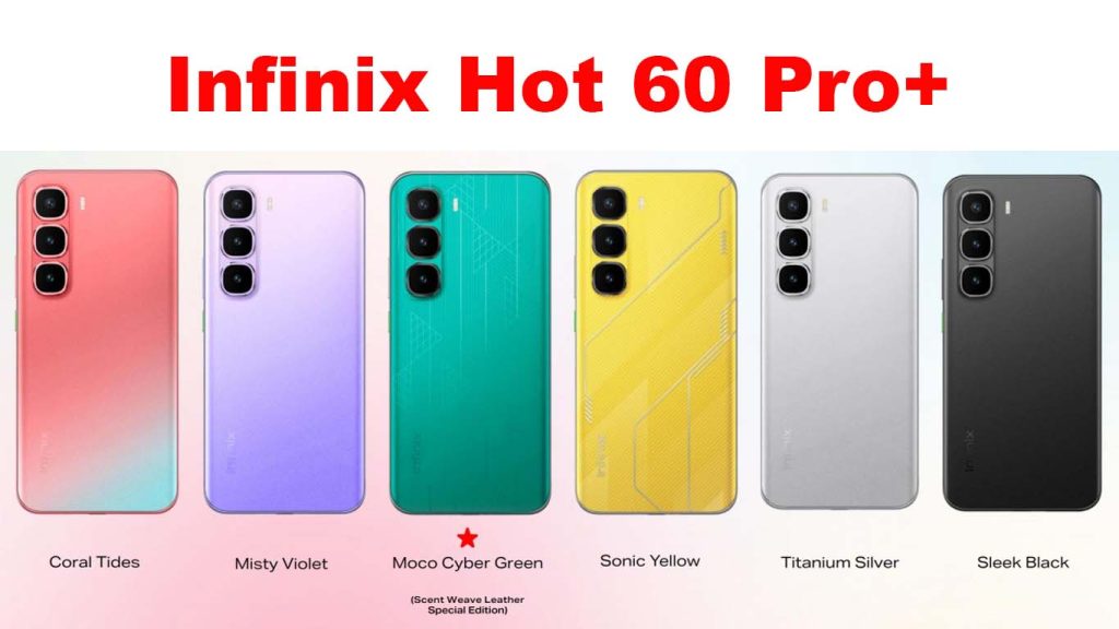 Infinix Hot 60 Pro Plus Infinix Hot 60 Pro+ Sleek Black, Titanium Silver, Coral Tides, Misty Violet, Sonic Yellow, Moco Cyber Green